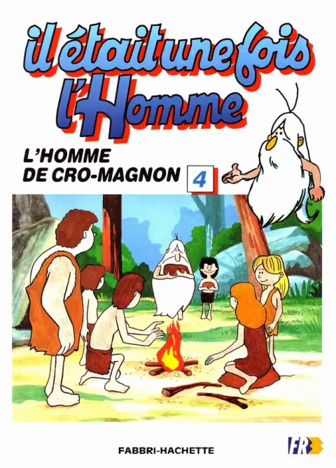 Il était une fois l'homme Tome 4 L'homme de Cro-Magnon
