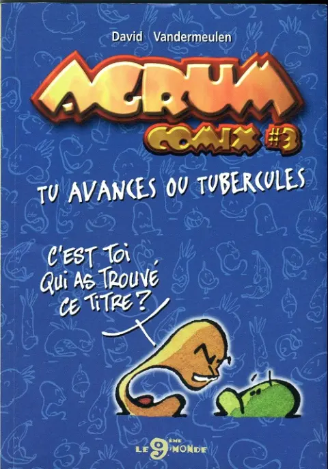 Agrum comix Tome 3 Tu avances ou tubercules
