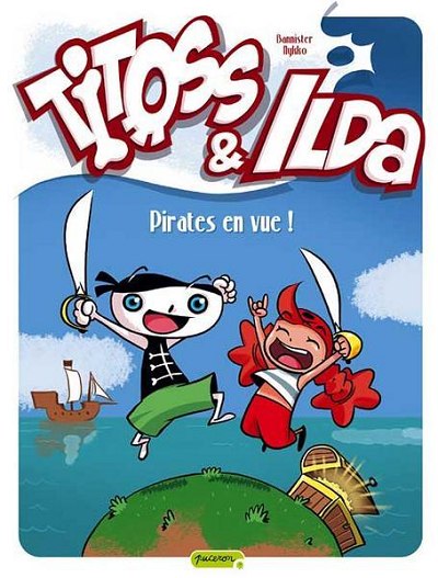 Couverture de l'album Titoss & Ilda Tome 1 Pirates en vue !