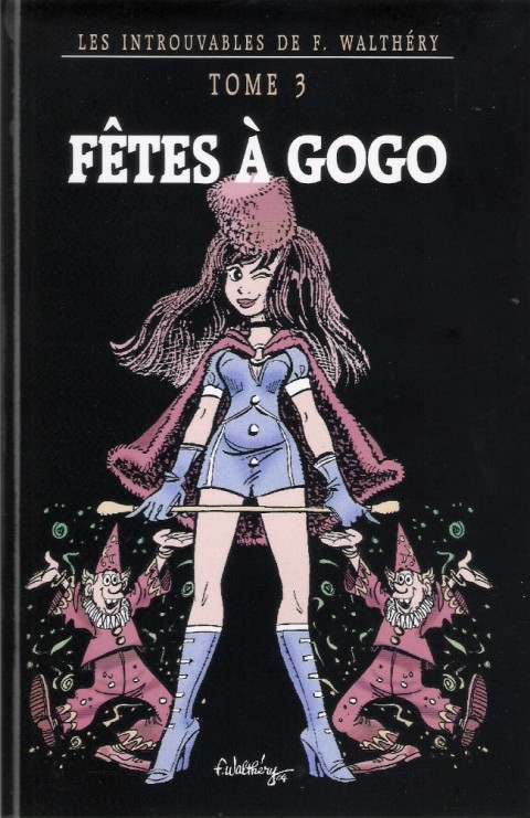Couverture de l'album Les Introuvables de F. Walthéry Tome 3 Fêtes à Gogo