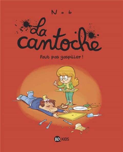 Couverture de l'album La Cantoche Tome 4 Faut pas gaspiller !