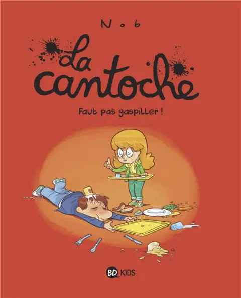La Cantoche Tome 4 Faut pas gaspiller !