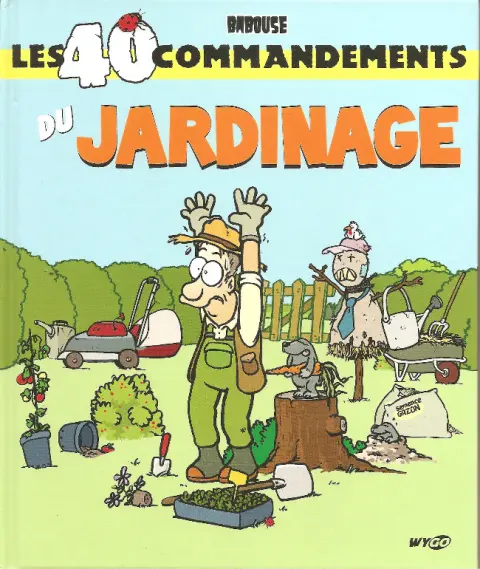 Les 40 commandements Les 40 commandements du jardinage