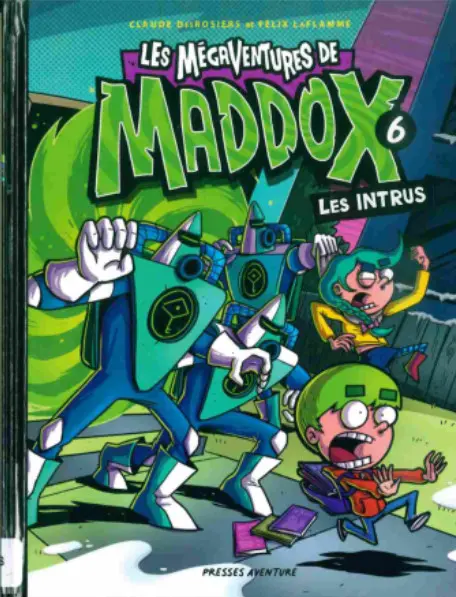 Les mégaventures de Maddox Tome 6 Les intrus