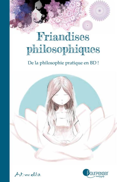 Friandises philosophiques 1 De la philosophie pratique en BD !