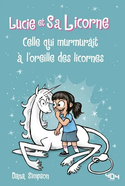 Lucie et sa licorne Tome 10 Celle qui murmurait à l'oreille des licornes