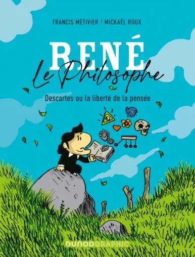 René le philosophe Descartes ou la liberté de la pensée