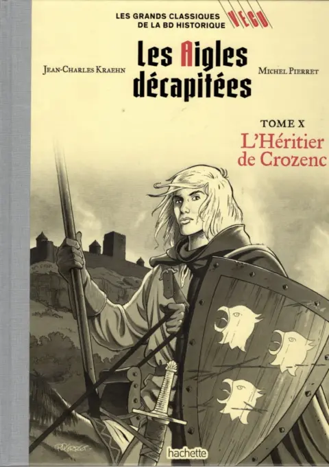 Les grands Classiques de la BD Historique Vécu - La Collection Tome 107 Les Aigles décapitées - Tome X : L'Héritier de Crozenc