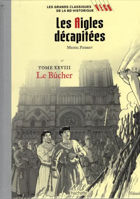 Les grands Classiques de la BD Historique Vécu - La Collection Tome 128 Les Aigles décapitées - Tome XXVIII : Le Bûcher