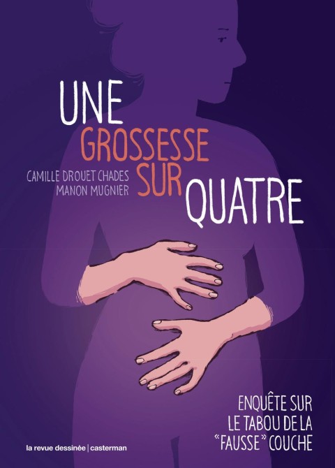 Une grossesse sur quatre Une enquête sur le tabou de la fausse couche