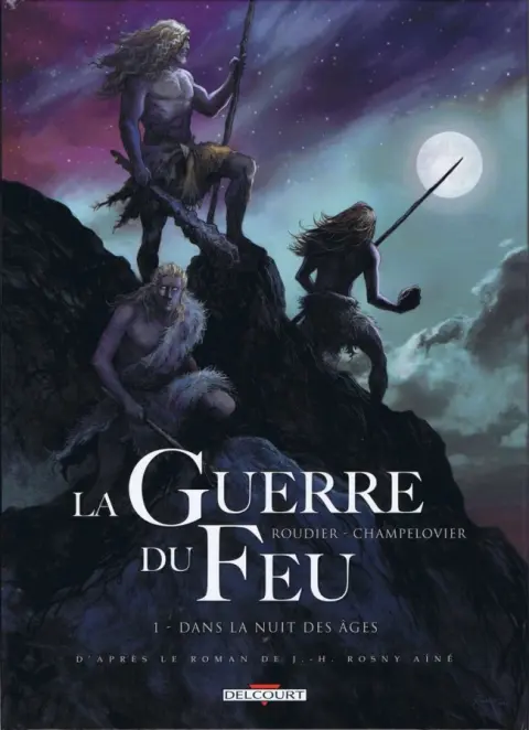 La Guerre du Feu Tome 1 Dans la nuit des âges