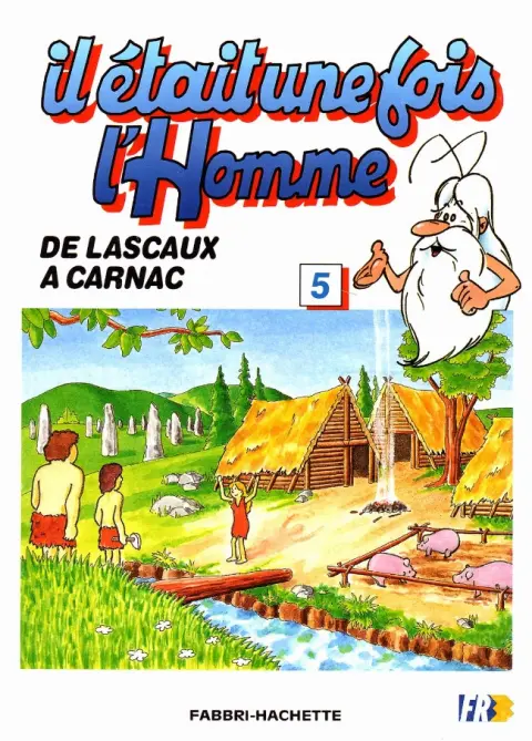 Il était une fois l'homme Tome 5 De Lascaux à Carnac
