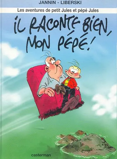 Les aventures de Petit Jules et Pépé Jules Tome 1 Il raconte bien mon pépé