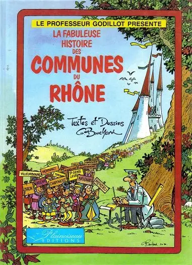 Le Professeur Godillot présente Tome 1 La fabuleuse histoire des communes du Rhône