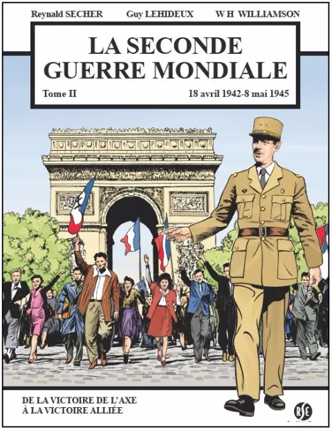 La Seconde guerre mondiale Tome 2 18 avril 1942 - 8 Mai 1946