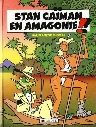Stan Caïman Tome 3 Stan Caïman en Amagonie