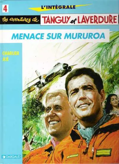 Tanguy et Laverdure L'Intégrale Tome 4 Menace sur Mururoa