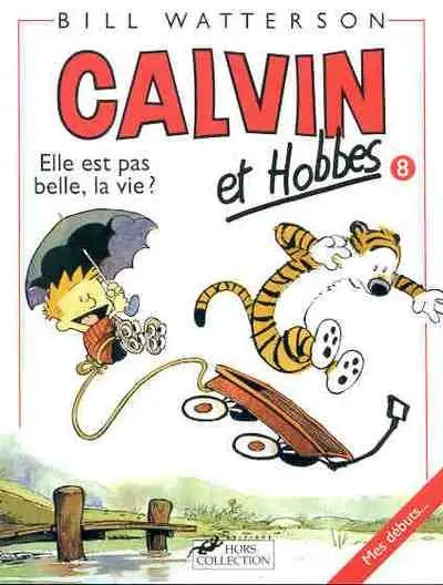 Couverture de l'album Calvin et Hobbes Tome 8 Elle est pas belle, la vie ?
