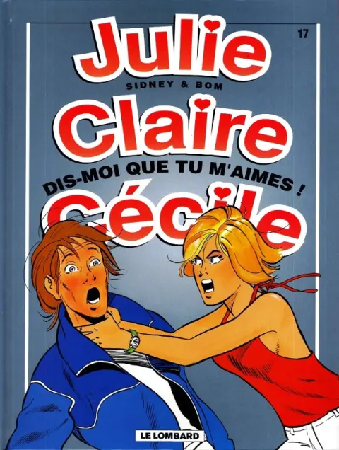 Julie, Claire, Cécile Tome 17 Dis-moi que tu m'aimes !