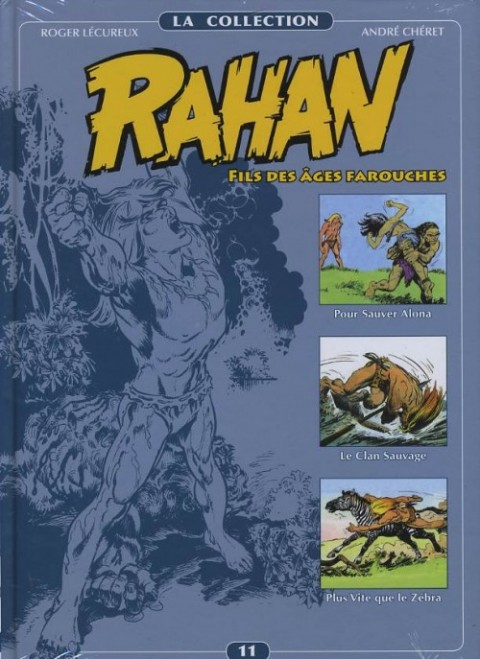 Couverture de l'album Rahan La Collection Volume 11 Pour Sauver Alona, Le Clan Sauvage, Plus Vite que le Zébra