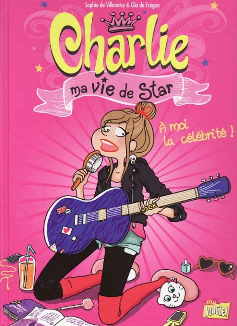 Couverture de l'album Charlie, ma vie de star Tome 1 À moi la célébrité !
