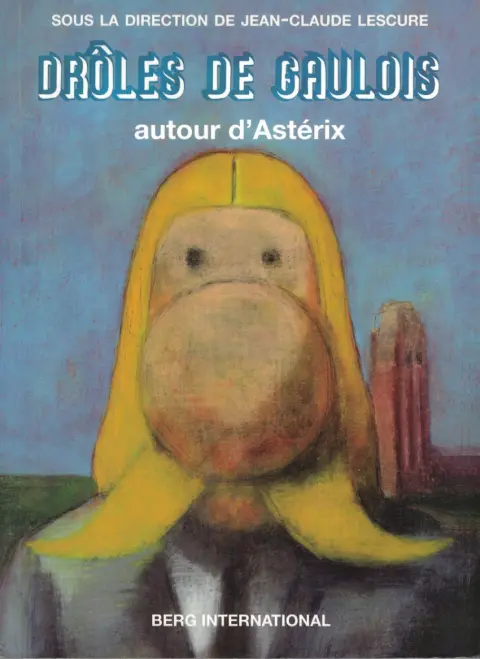 Drôles de Gaulois Autour d'Astérix