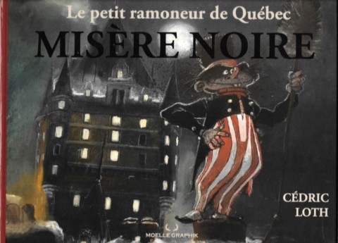 Couverture de l'album Le petit ramoneur de Québec 1 Misère noire