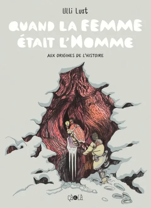 Quand la femme était l'homme Aux origines de l'histoire