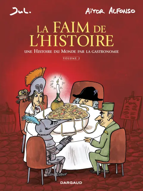 La faim de l'histoire Volume 2 Une Histoire du monde par la gastronomie