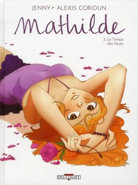Mathilde Tome 3 Le Temps des fleurs