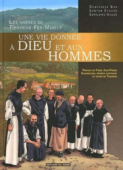 Une vie donnée à Dieu et aux hommes Les moines de Tibhirine-Fès-Midelt