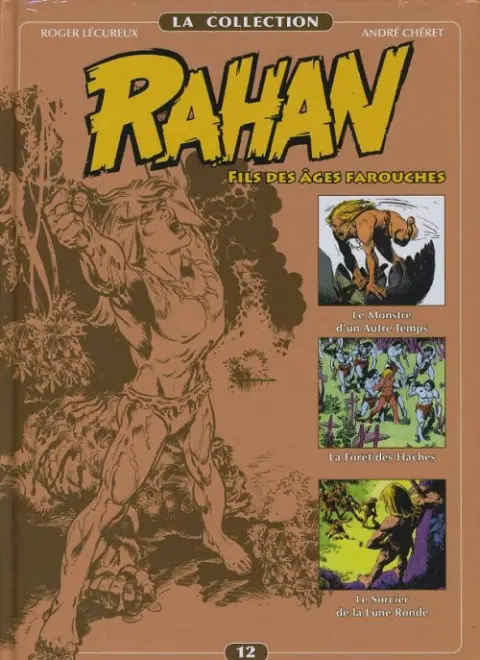 Rahan La Collection Volume 12 Le Monstre d'un Autre Temps, La Forêt des Haches, Le Sorcier de la Lune Ronde