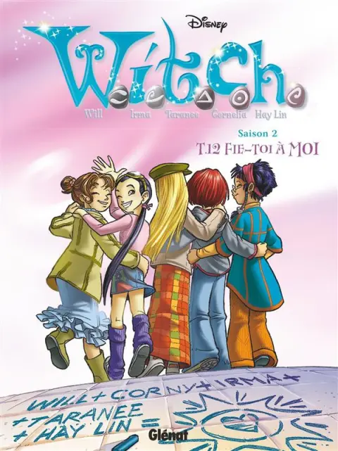 W.I.T.C.H. Tome 12 Fie-toi à moi