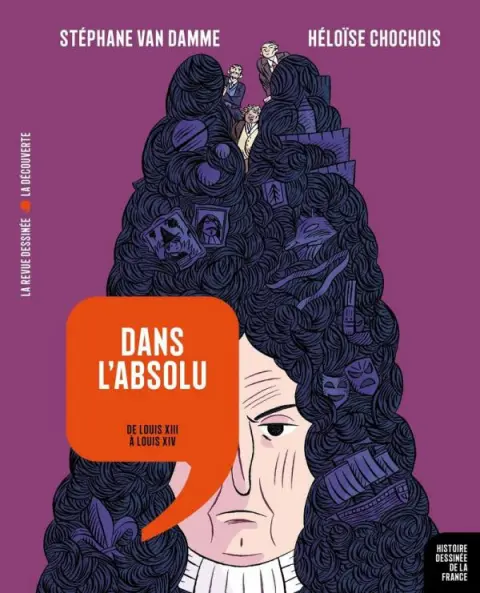 Histoire dessinée de la France Tome 11 Dans l'absolu - De Louis XIII à Louis XIV