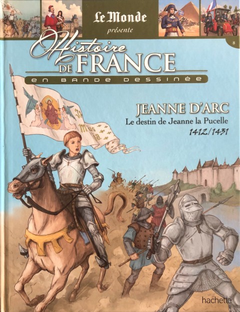 Couverture de l'album Histoire de France en bande dessinée Tome 18 Jeanne d'Arc Le destin de Jeanne la pucelle 1412 / 1431