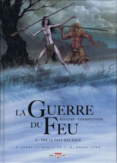 La Guerre du Feu Tome 3 Par le pays des eaux