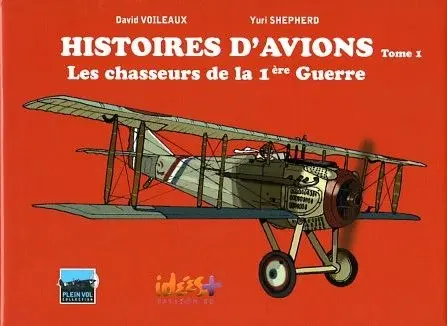 Histoires d'avions Tome 1 Les chasseurs de la 1ère guerre
