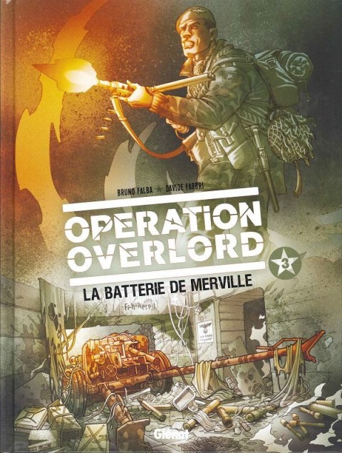 Opération Overlord Tome 3 La Batterie de Merville