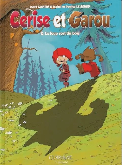 Cerise et Garou Tome 2 Le loup sort du bois