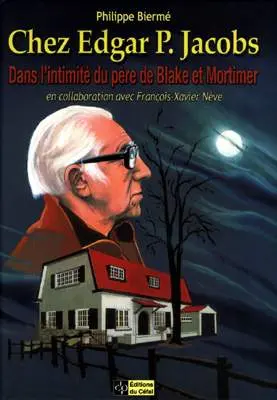 Chez Edgar P. Jacobs Dans l'intimité du père de Blake et Mortimer