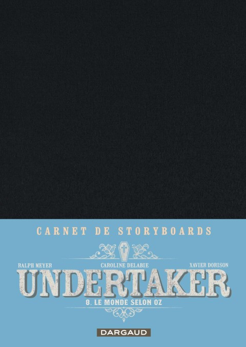 Undertaker Carnet de Storyboards Le monde selon oz