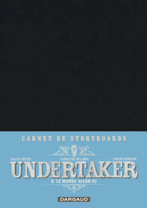 Undertaker Carnet de Storyboards Le monde selon oz