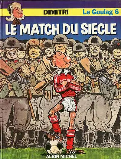 Le Goulag Tome 6 Le match du siècle