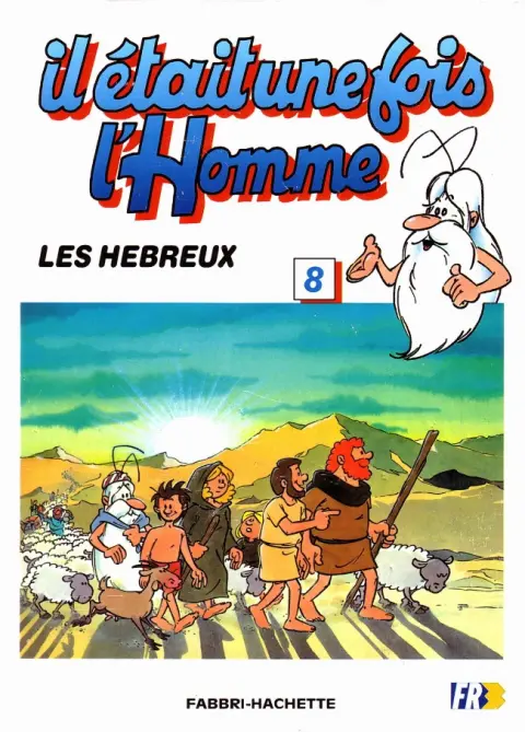 Il était une fois l'homme Tome 8 Les hébreux