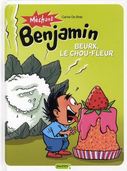 Couverture de l'album Méchant Benjamin Tome 6 Beurk, le chou-fleur