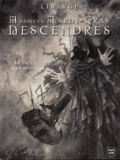 Monsieur Mardi-Gras Descendres Tome 3 Le pays des Larmes