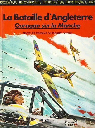 La Seconde guerre mondiale - Histoire B.D. Tome 3 La Bataille d'Angleterre - Ouragan sur la Manche