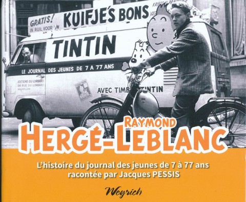 Hergé-Raymond Leblanc - L'histoire du journal des jeunes de 7 à 77 ans