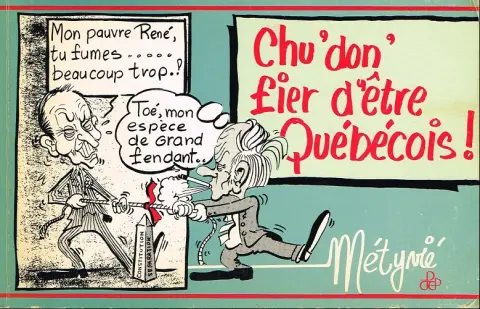 Chu' don' fier d'être Québécois !