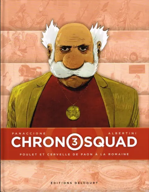 Chronosquad Tome 3 Poulet et cervelle de paon à la romaine